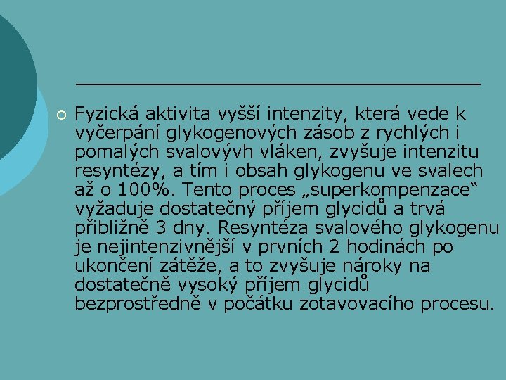 ¡ Fyzická aktivita vyšší intenzity, která vede k vyčerpání glykogenových zásob z rychlých i