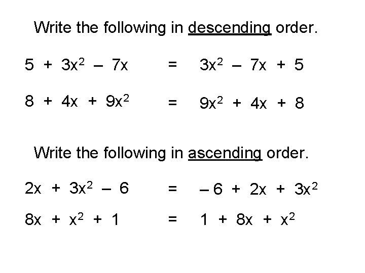 Write the following in descending order. 5 + 3 x 2 – 7 x