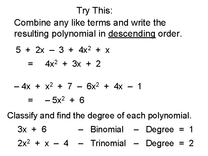 Try This: Combine any like terms and write the resulting polynomial in descending order.