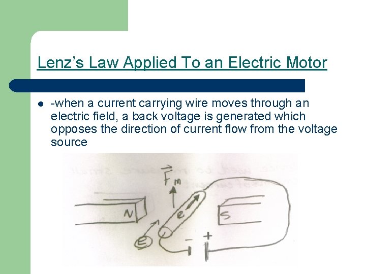 Lenz’s Law Applied To an Electric Motor l -when a current carrying wire moves