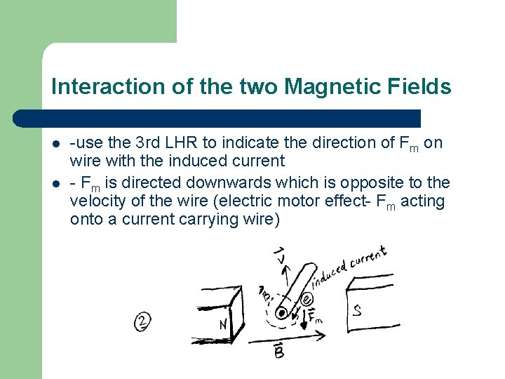 Interaction of the two Magnetic Fields l l -use the 3 rd LHR to