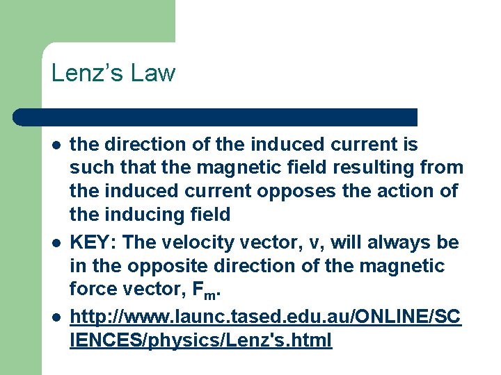 Lenz’s Law l l l the direction of the induced current is such that