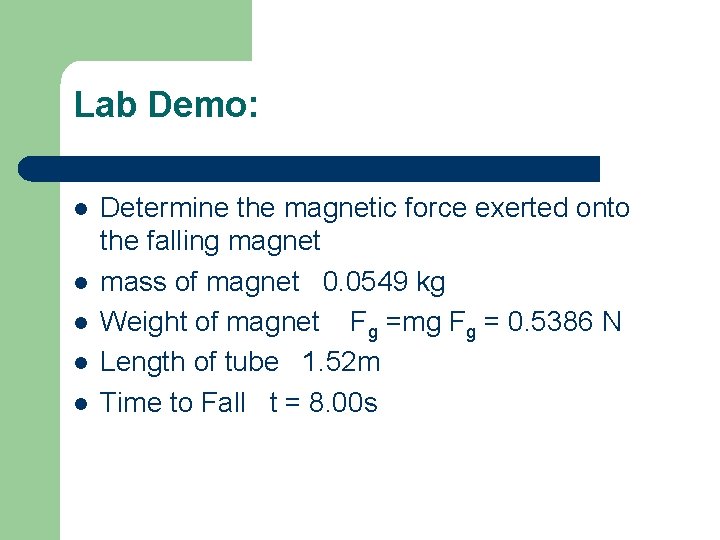 Lab Demo: l l l Determine the magnetic force exerted onto the falling magnet