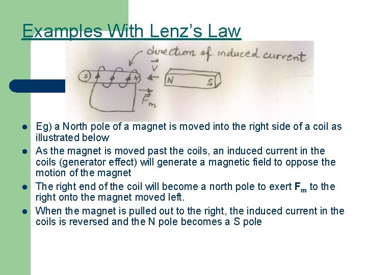 Examples With Lenz’s Law l l Eg) a North pole of a magnet is