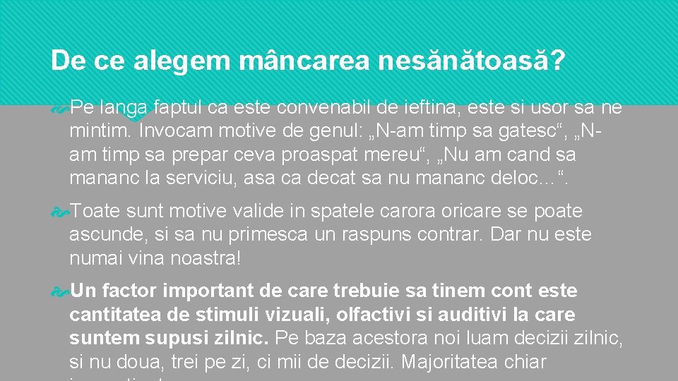 De ce alegem mâncarea nesănătoasă? Pe langa faptul ca este convenabil de ieftina, este