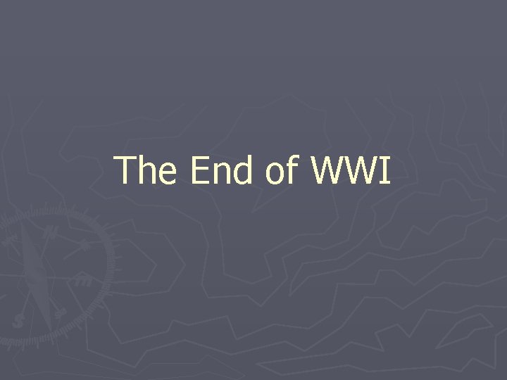The End of WWI 