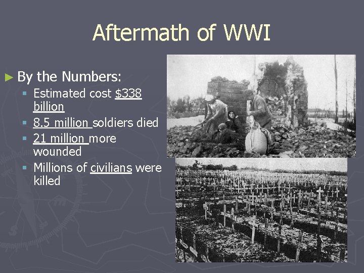 Aftermath of WWI ► By the Numbers: § Estimated cost $338 billion § 8.