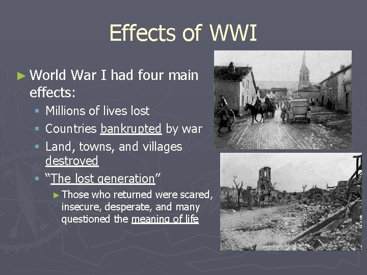 Effects of WWI ► World War I had four main effects: Millions of lives