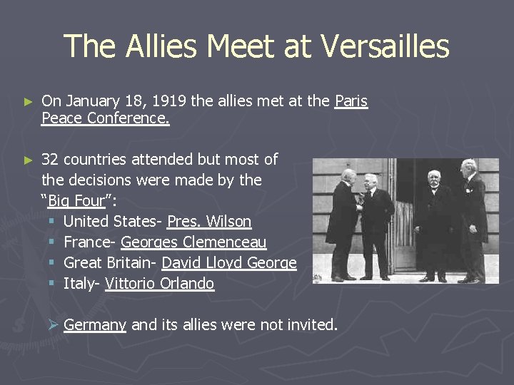 The Allies Meet at Versailles ► On January 18, 1919 the allies met at