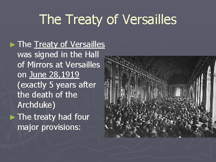 The Treaty of Versailles ► The Treaty of Versailles was signed in the Hall