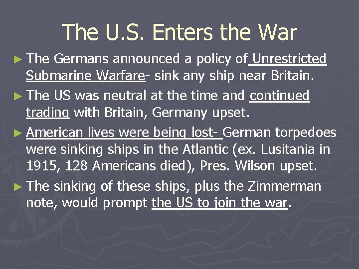The U. S. Enters the War ► The Germans announced a policy of Unrestricted