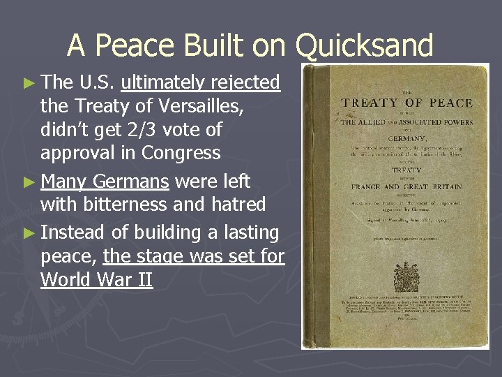 A Peace Built on Quicksand ► The U. S. ultimately rejected the Treaty of