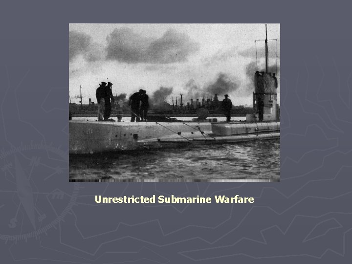 Unrestricted Submarine Warfare 
