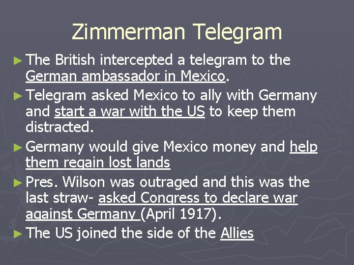 Zimmerman Telegram ► The British intercepted a telegram to the German ambassador in Mexico.