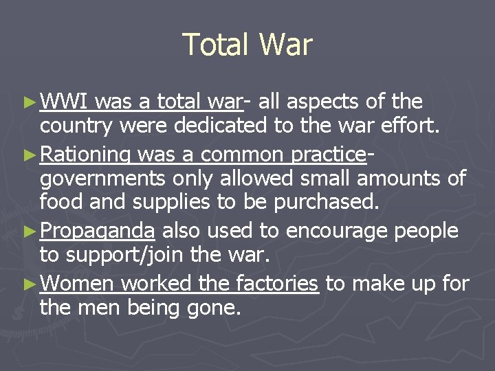 Total War ► WWI was a total war- all aspects of the country were