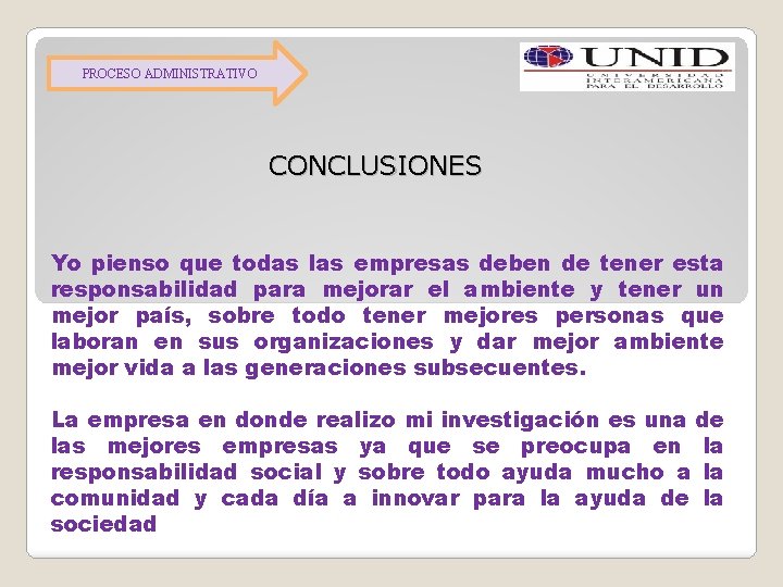 PROCESO ADMINISTRATIVO CONCLUSIONES Yo pienso que todas las empresas deben de tener esta responsabilidad