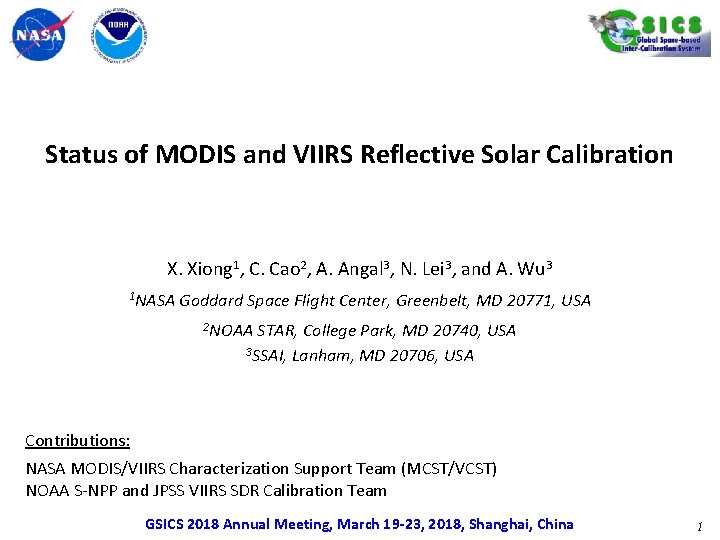 Status of MODIS and VIIRS Reflective Solar Calibration X. Xiong 1, C. Cao 2,