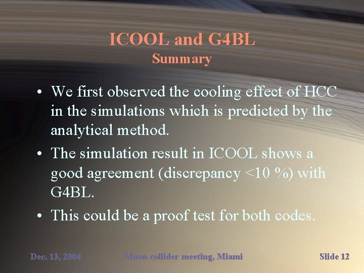 ICOOL and G 4 BL Summary • We first observed the cooling effect of