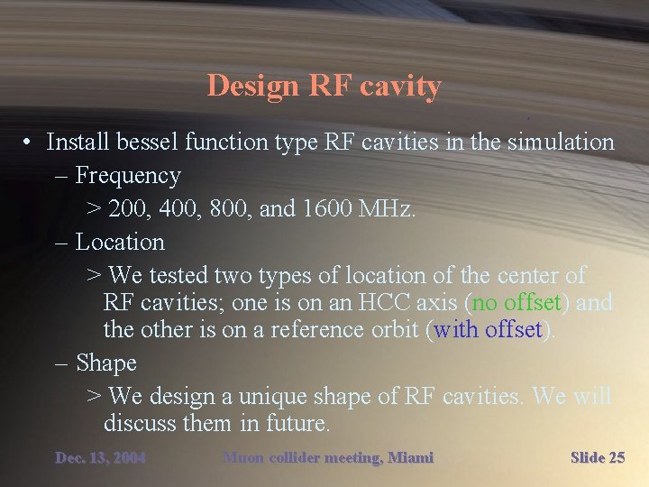 Design RF cavity • Install bessel function type RF cavities in the simulation –