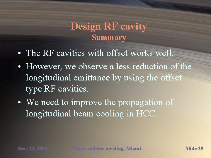 Design RF cavity Summary • The RF cavities with offset works well. • However,
