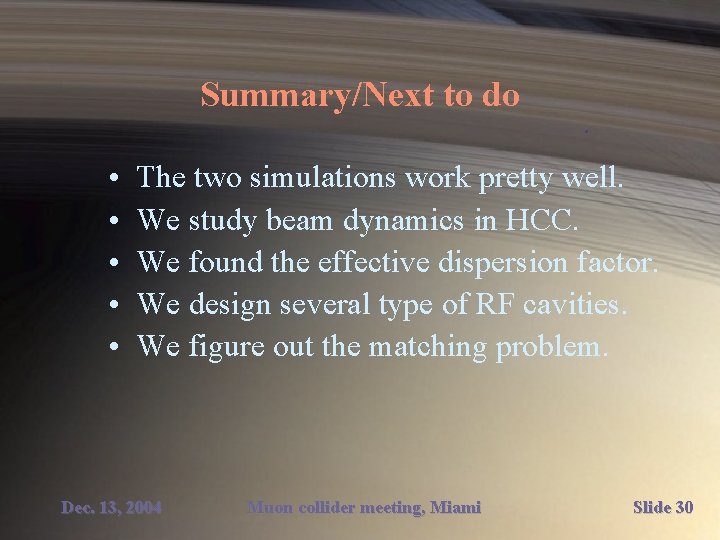 Summary/Next to do • • • The two simulations work pretty well. We study