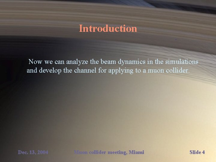 Introduction Now we can analyze the beam dynamics in the simulations and develop the