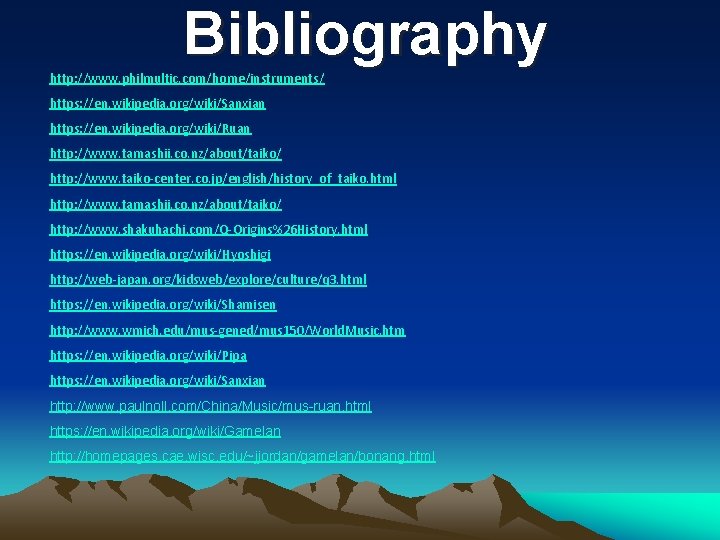 Bibliography http: //www. philmultic. com/home/instruments/ https: //en. wikipedia. org/wiki/Sanxian https: //en. wikipedia. org/wiki/Ruan http: