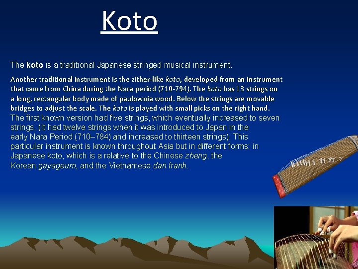 Koto The koto is a traditional Japanese stringed musical instrument. Another traditional instrument is