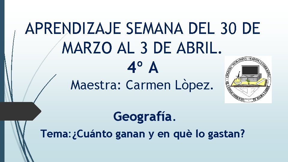 APRENDIZAJE SEMANA DEL 30 DE MARZO AL 3 DE ABRIL. 4º A Maestra: Carmen