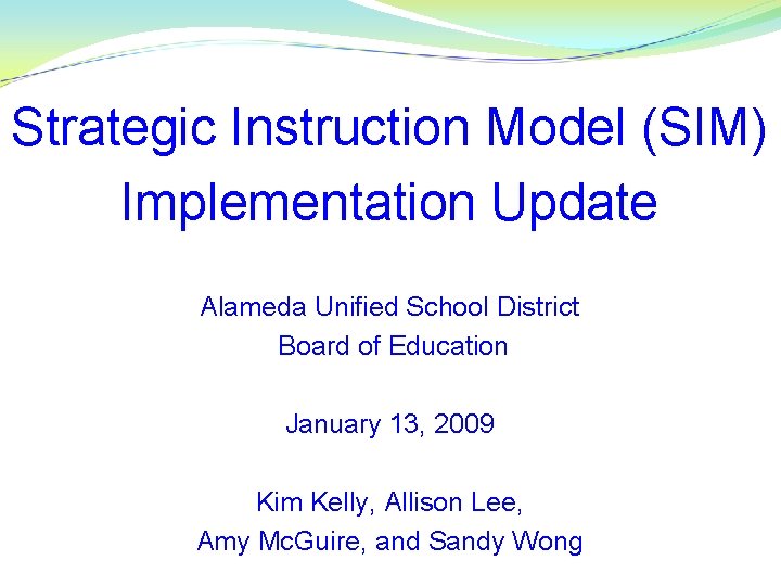 Strategic Instruction Model (SIM) Implementation Update Alameda Unified School District Board of Education January