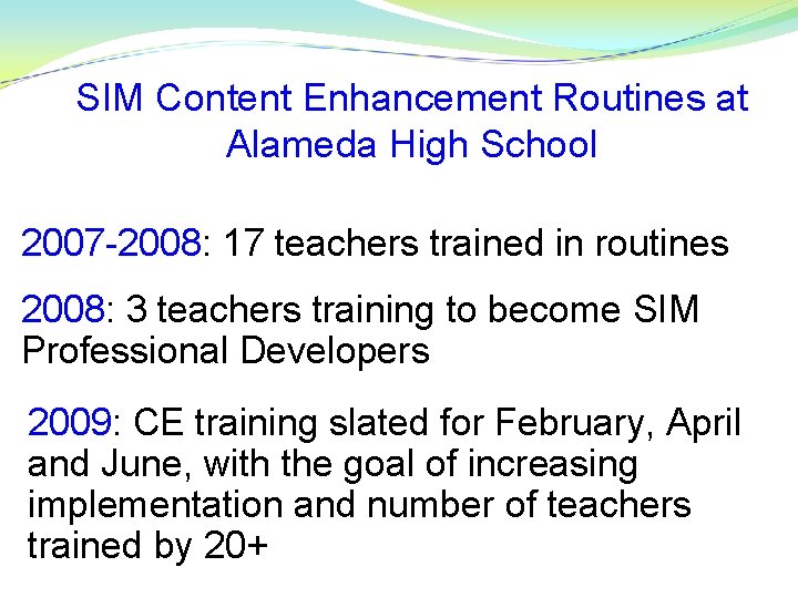 SIM Content Enhancement Routines at Alameda High School 2007 -2008: 17 teachers trained in