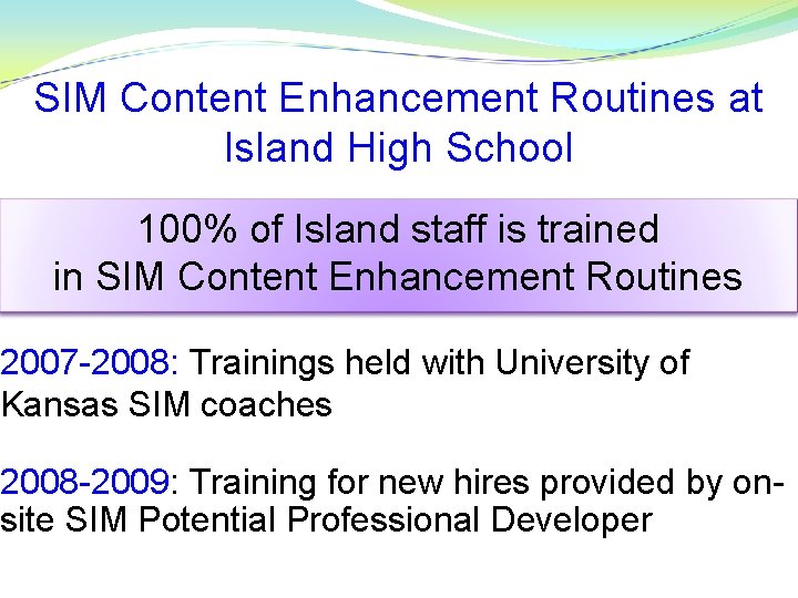 SIM Content Enhancement Routines at Island High School 100% of Island staff is trained