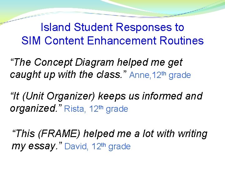 Island Student Responses to SIM Content Enhancement Routines “The Concept Diagram helped me get