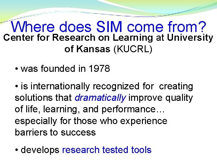 Where does SIM come from? Center for Research on Learning at University of Kansas