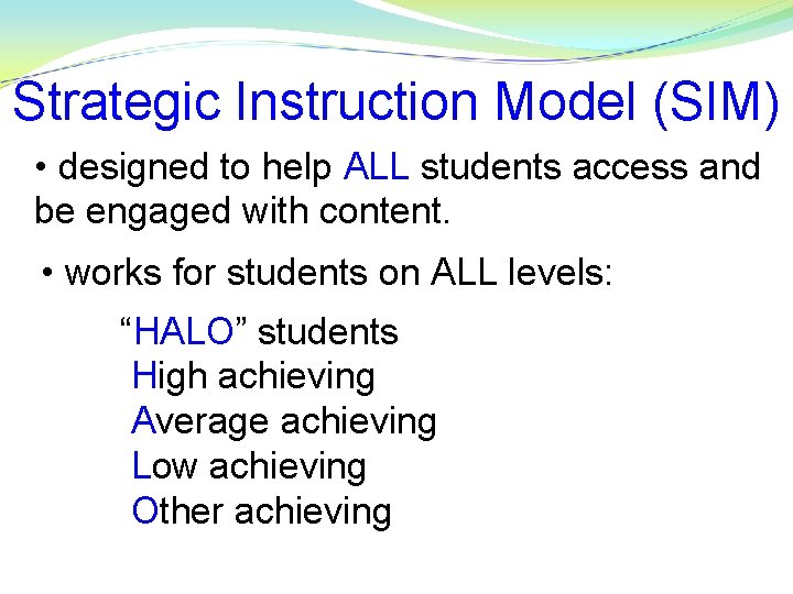 Strategic Instruction Model (SIM) • designed to help ALL students access and be engaged