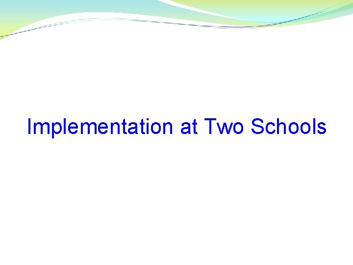 Implementation at Two Schools 