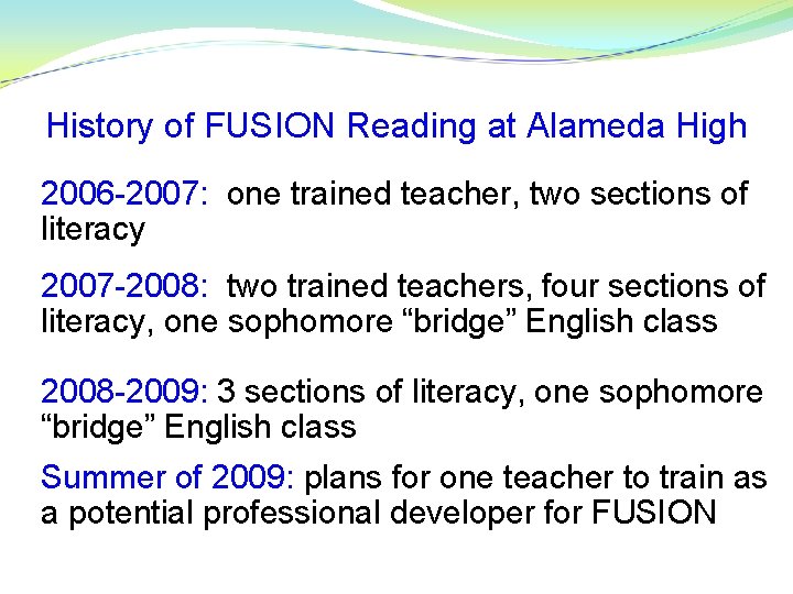 History of FUSION Reading at Alameda High 2006 -2007: one trained teacher, two sections