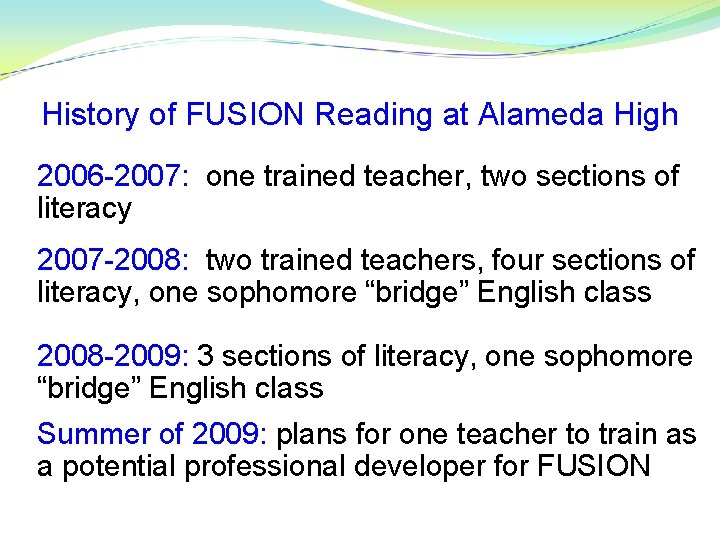 History of FUSION Reading at Alameda High 2006 -2007: one trained teacher, two sections