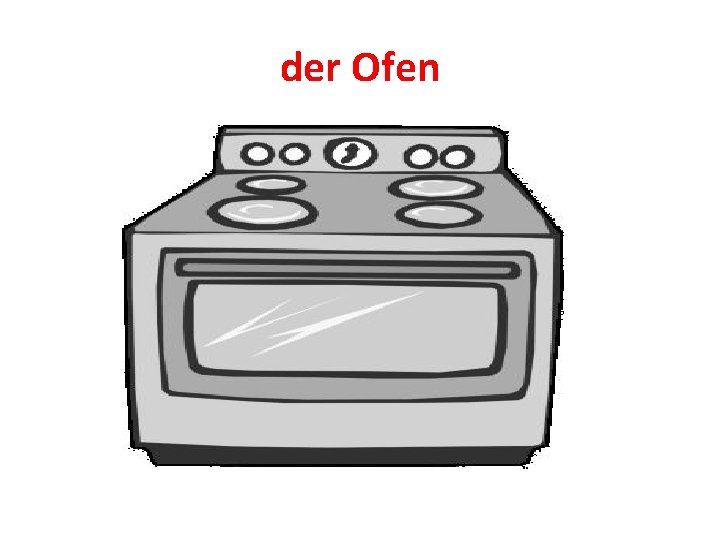 der Ofen 