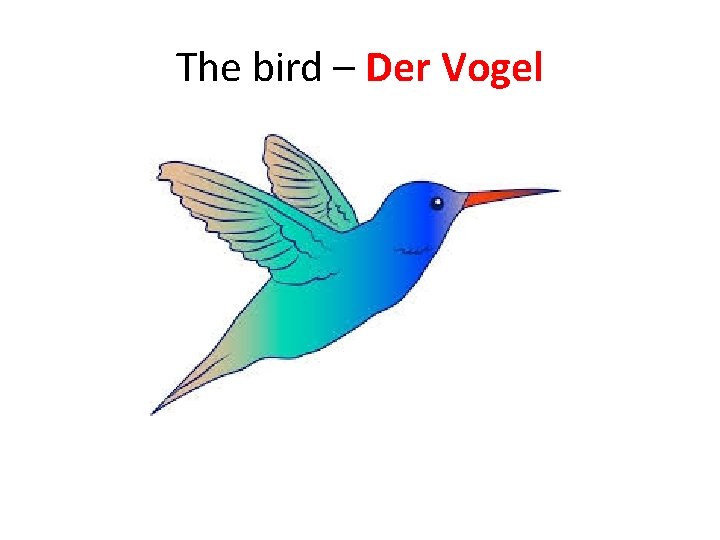 The bird – Der Vogel 