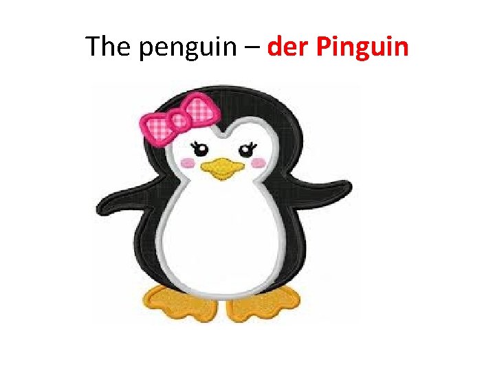 The penguin – der Pinguin 