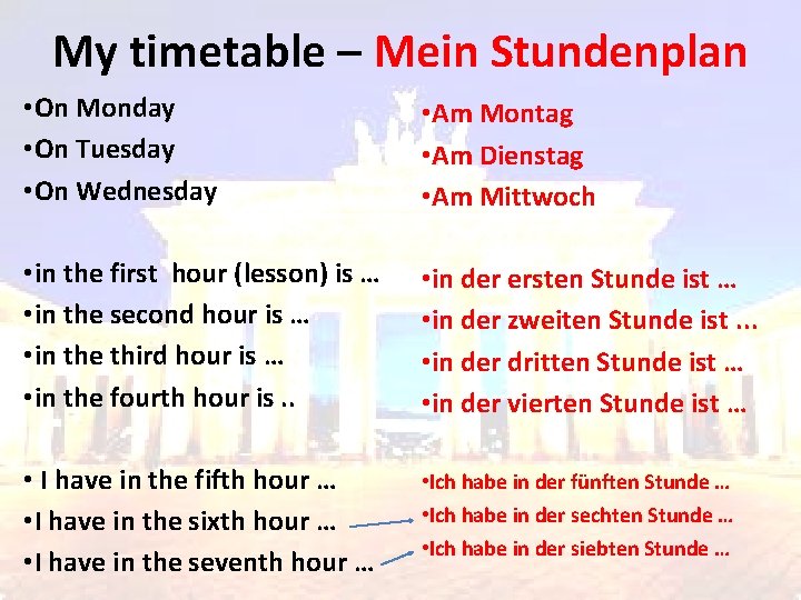 My timetable – Mein Stundenplan • On Monday • On Tuesday • On Wednesday