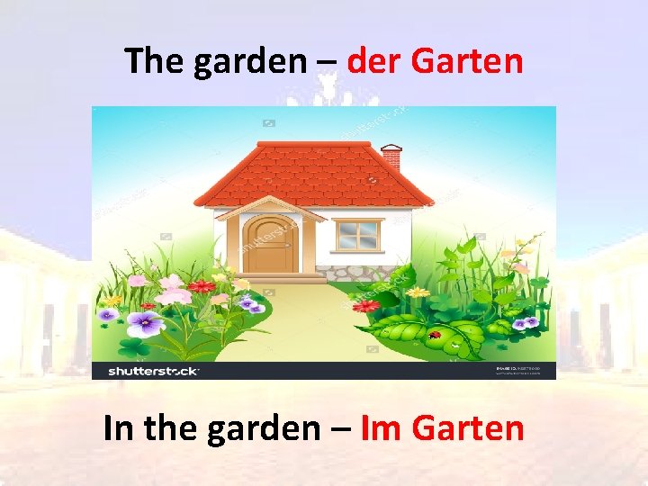 The garden – der Garten In the garden – Im Garten 