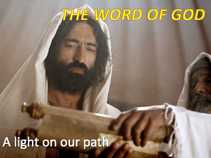 THE WORD OF GOD A light on our path 