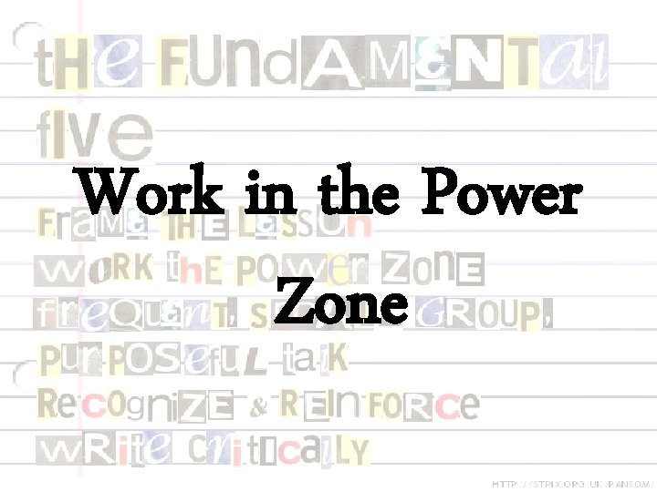 Work in the Power Zone Work in the Power Zone