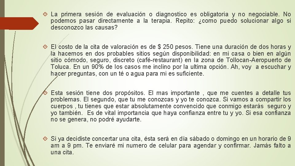  La primera sesión de evaluación o diagnostico es obligatoria y no negociable. No