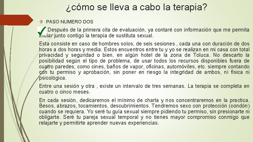 ¿cómo se lleva a cabo la terapia? PASO NUMERO DOS Después de la primera