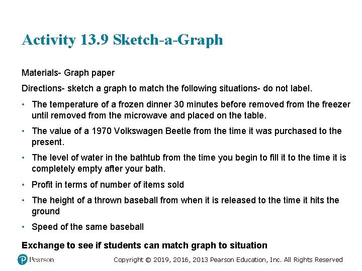 Activity 13. 9 Sketch-a-Graph Materials- Graph paper Directions- sketch a graph to match the