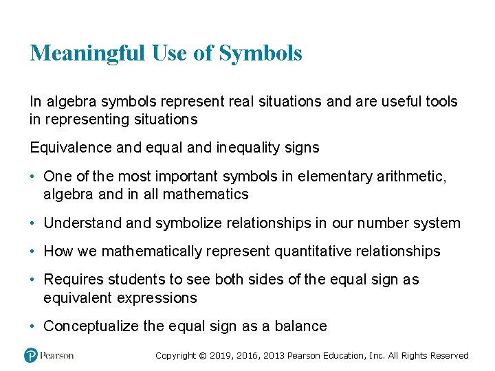 Meaningful Use of Symbols In algebra symbols represent real situations and are useful tools