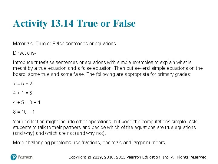 Activity 13. 14 True or False Materials- True or False sentences or equations Directions.